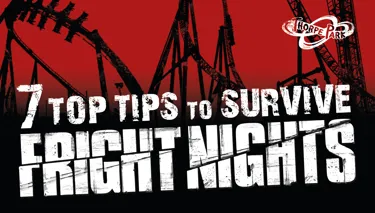 7 Top Tips To Survive Fright Nights